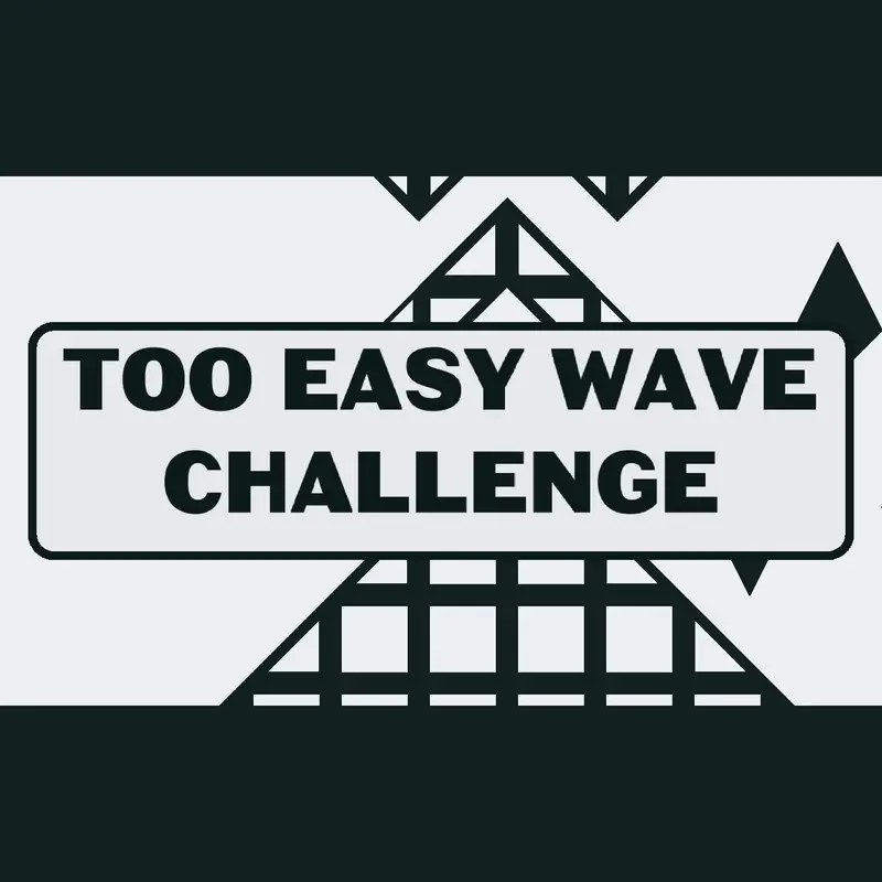 Too Easy Wave Challenge by @LicaGaming2013