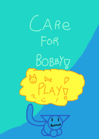 Take care of Bobby!