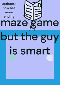 maze game but the guy is smart