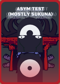 Asym test (mostly sukuna) Tags: