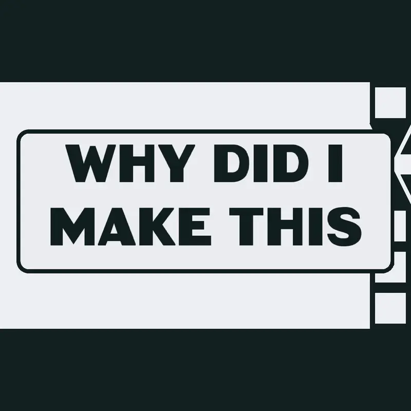 Why Did I Make This by @LicaGaming2013