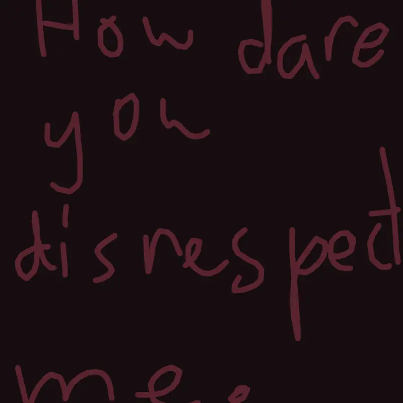 How dare you disrespect me. by @star-silver