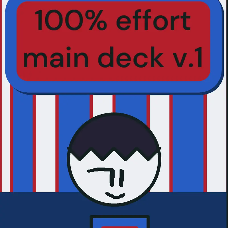 My main deck that I made using efforts by @player_oofie