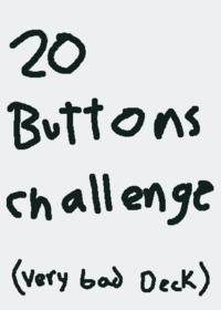 20 Buttons Challenge (My worst deck)