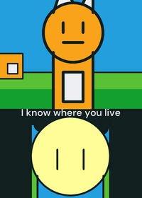 (I know where you live) hhahahhahhahahahahahh...