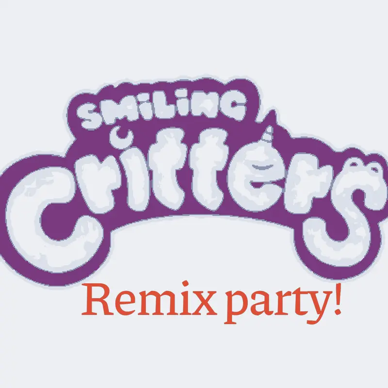 #RemixParty #SmilingCritters by @MoxyYT2013