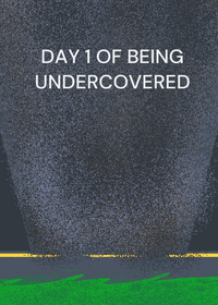 Undercovered do you know who I am?