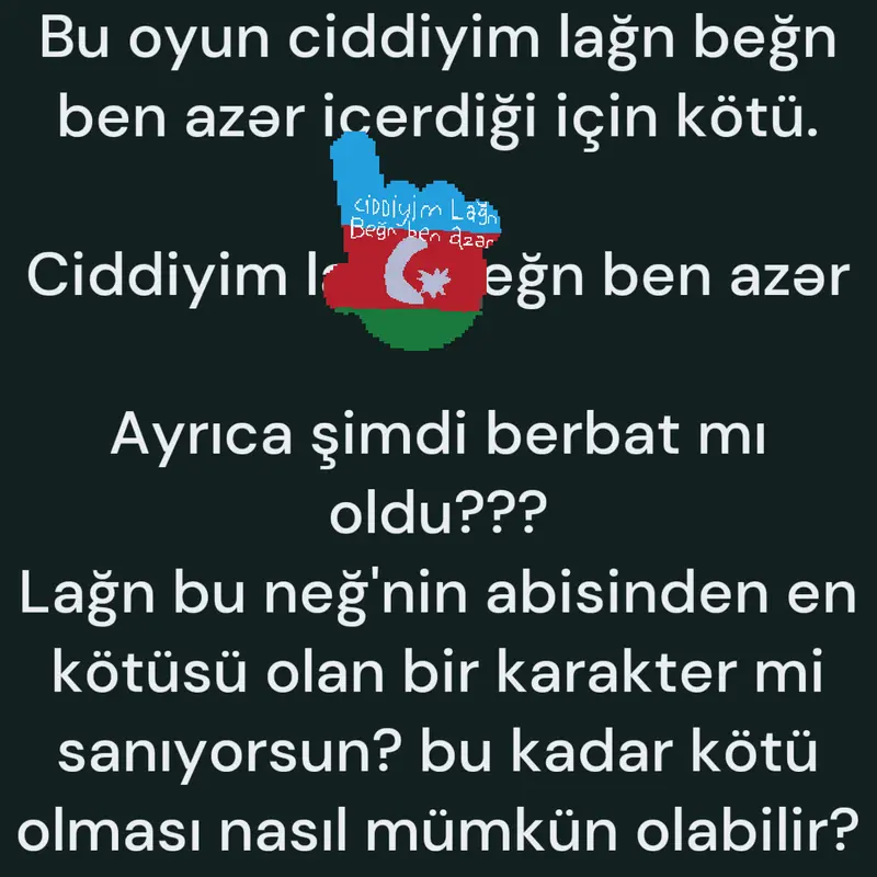 Ciddiyim lağn beğn ben azər by @SevimAkta