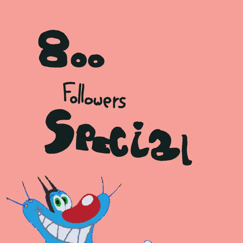 800 followers special by @Oggys_world