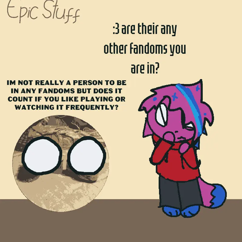 I thought that I was the one to answer by @Epic_StuffYT
