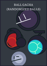 BALL GACHA (the balls are Literally...
