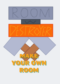 Room Destroyer: Make Your Own Room