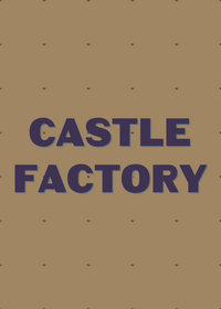 Castle factory