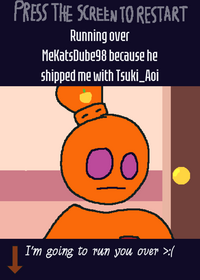 Running over MeKatsDube98 because he shipped...