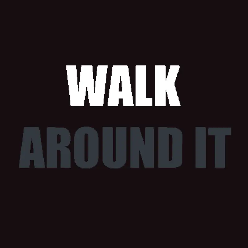 Walk around it by @DustinFr