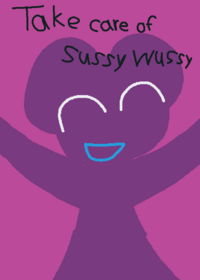 Take care of sussy wussy