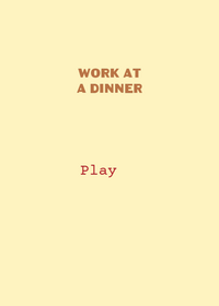 Work at a dinner to buy a house [TIP:if your...