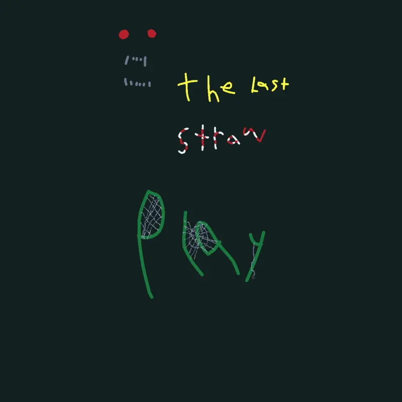 The last straw by @BraydenmakesBraydensharp