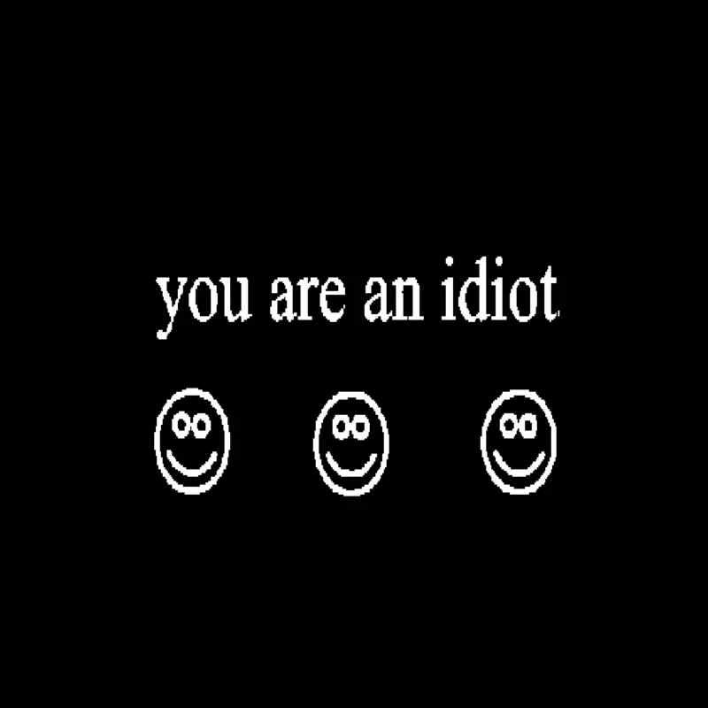 You are an idiot by @2026REYHANSYAHREZA
