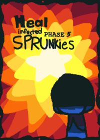 Heal the sprunkies phase 5...