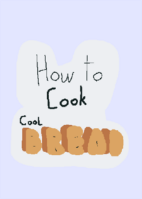 How to cook cool bread!