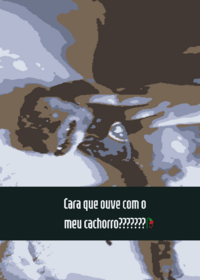 Cara que ouve com meu cachorro??????