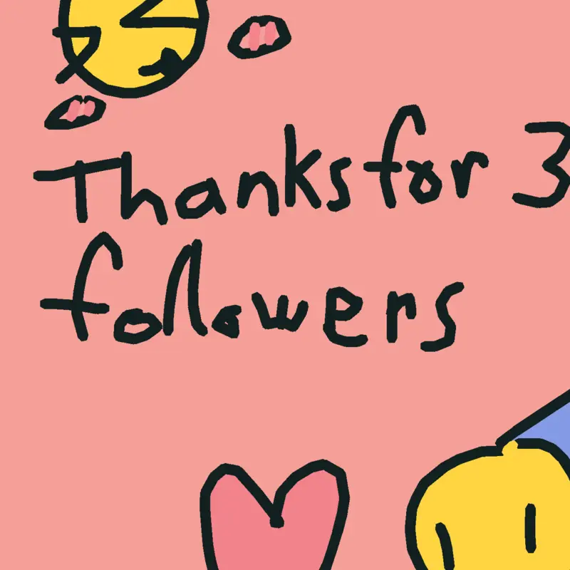 Thank y'all for 3 followers by @cakezz