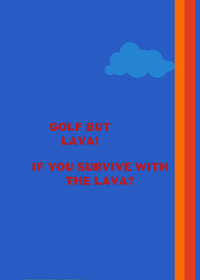 golf but LAVA!