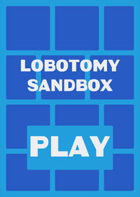 Lobotomy Sandbox (Sorry I added 7 Only🥲)