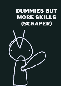 Dummies if they have more skills