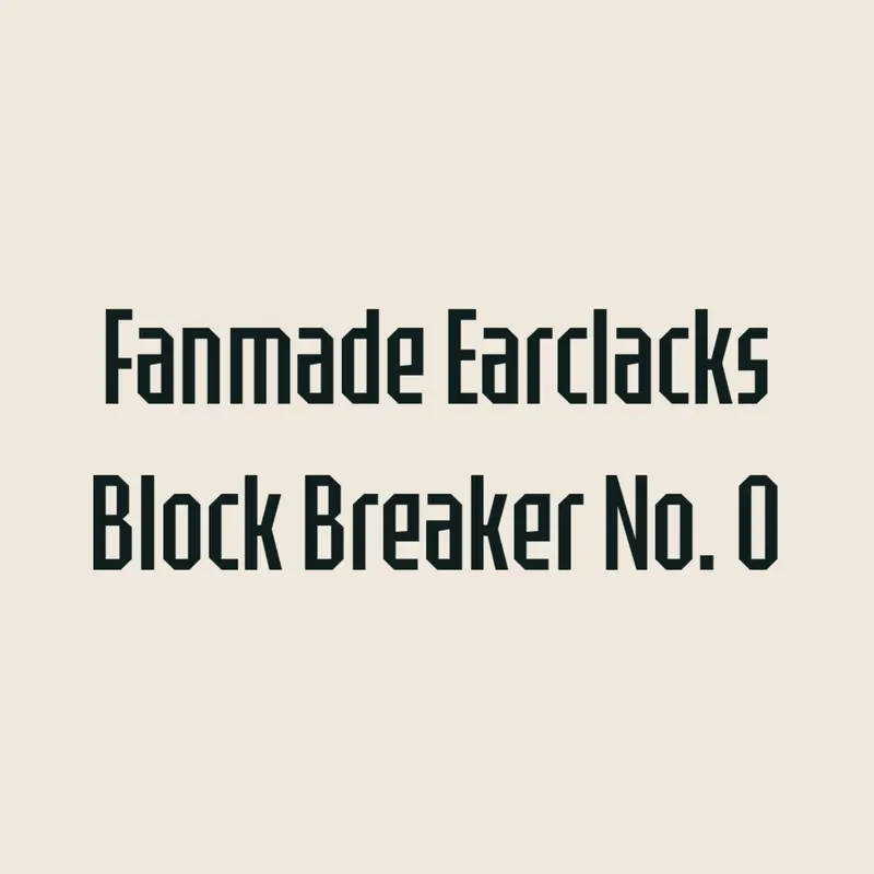 Fanmade Earclacks Block Breaker #0 by @stantri