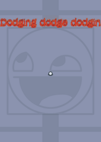 Dodging dodge dodgin