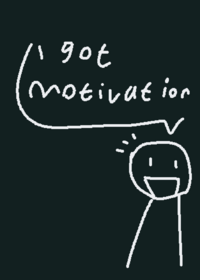 Blah blah blah i got motivation now...