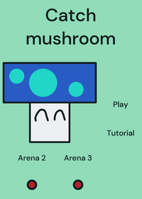 Cacth the mushrooms!