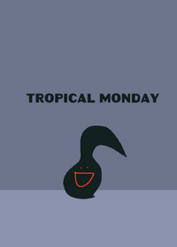 Tropical MONDAY AT SCHOOL ARGH...