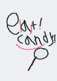Eat candy!