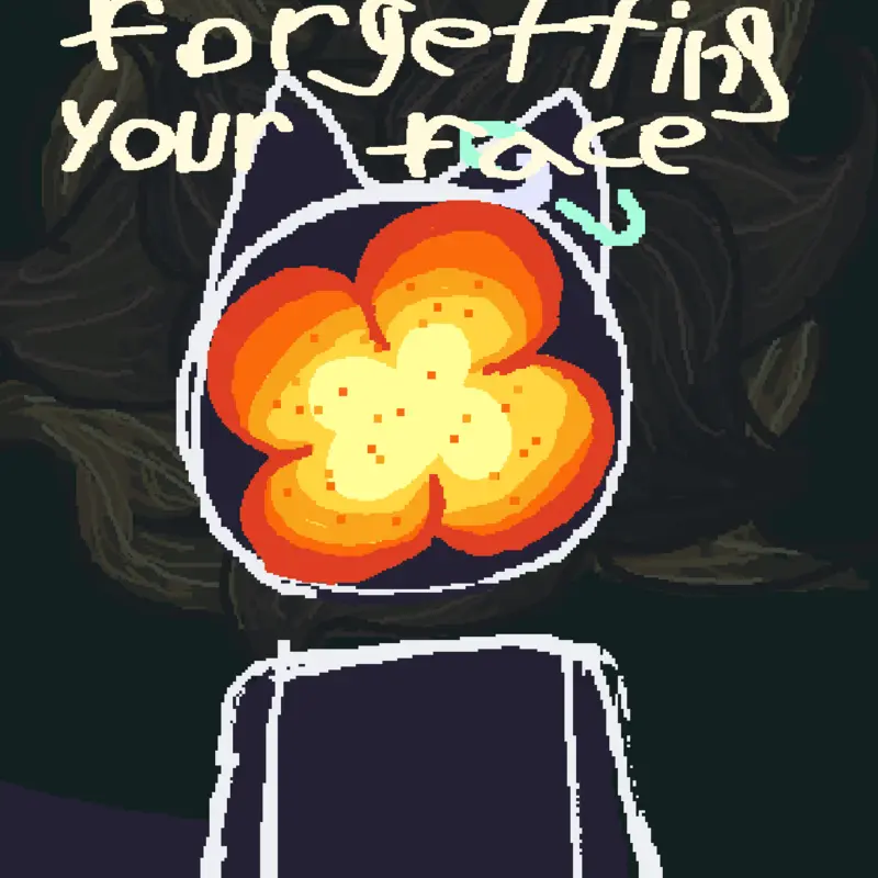 I'm forgetting your face by @KATTHECAT