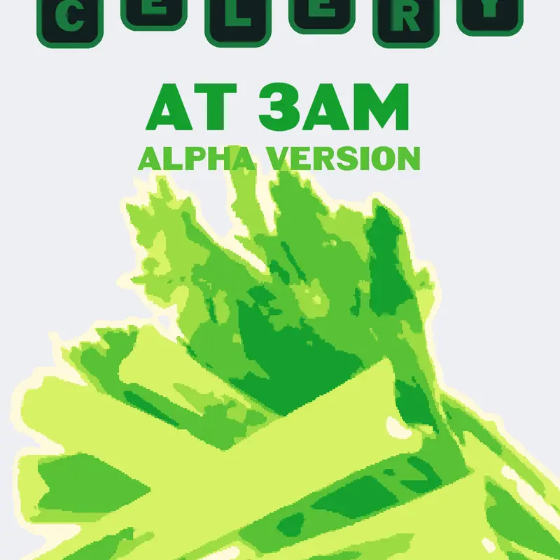 Buy the celery at 3 am  (v2) by @nabuhobobr