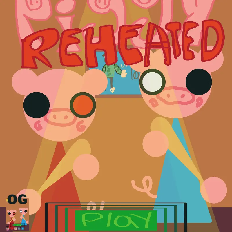 Piggy REHEATED!! by @Gamingboy123