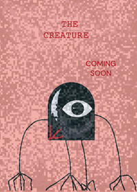 THE CREATURE coming soon