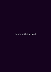 dance with the dead ||