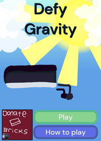 Defy gravity