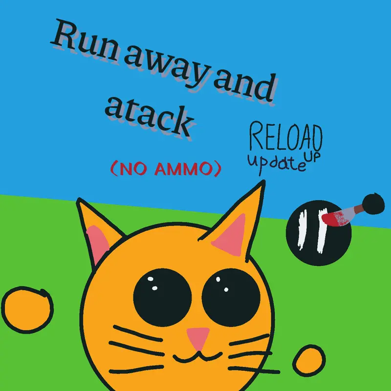 Run away and atack [RELOAD UP UPD] by @chitergun