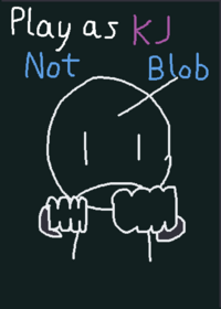 But play as KJ Not Blob