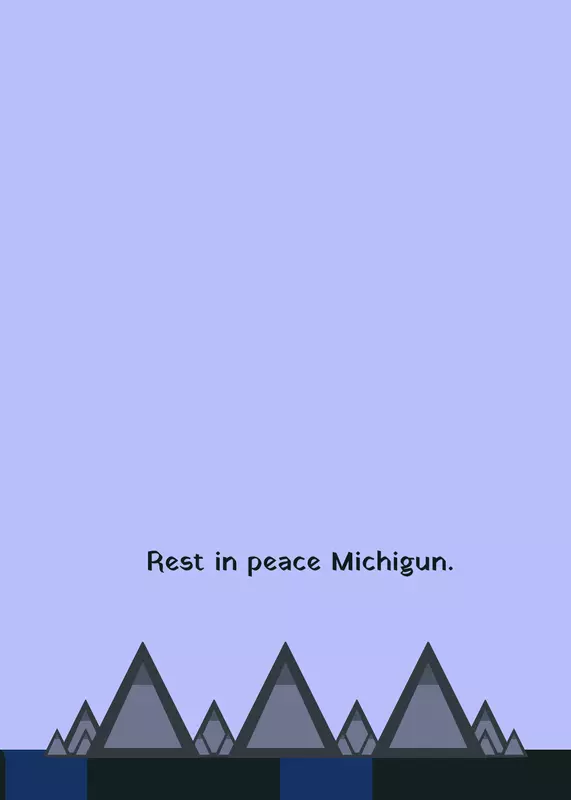 R.i.p Michigun. by @i_like_tomato