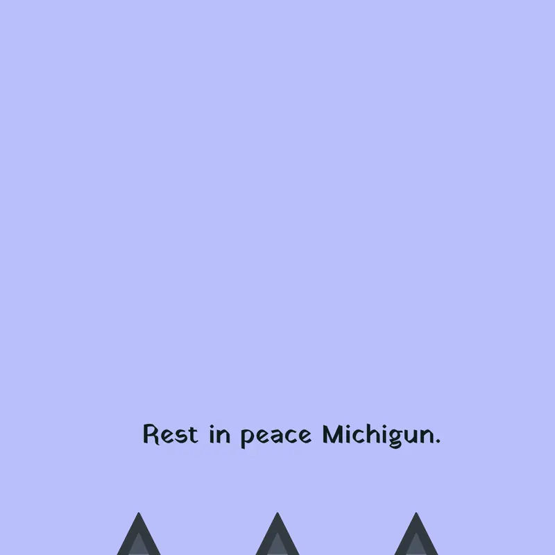 R.i.p Michigun. by @i_like_tomato