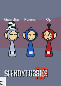 Slendytubbies RP (Yes.