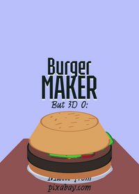 Burger maker but 3D 0: