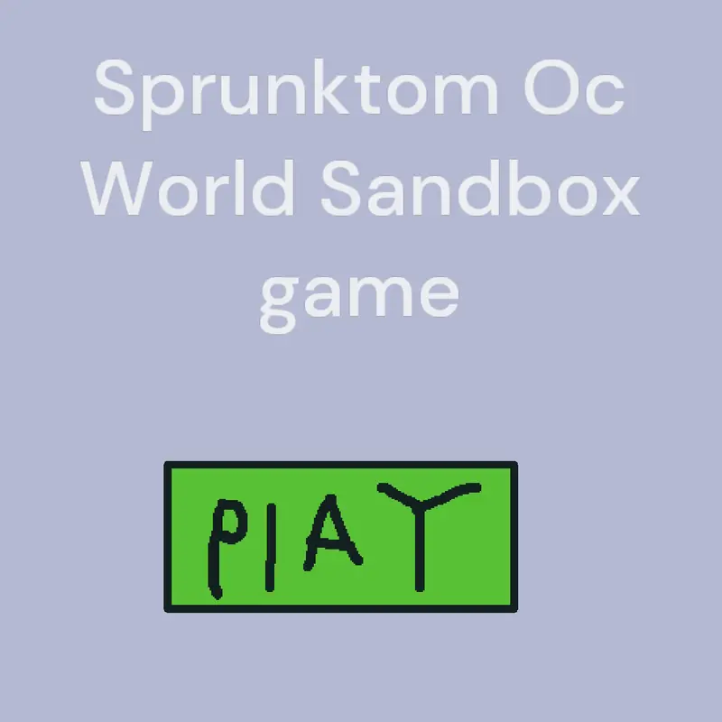 Sprunktom oc world sandbox by @itstalkingtom
