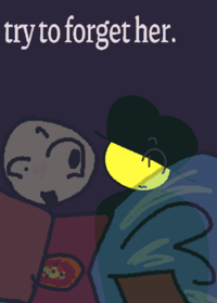 try to forget her// ft.Pizzafish and...